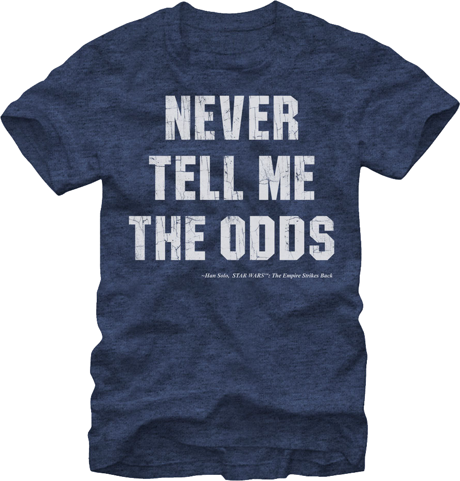 Never tell me the odds sales t shirt