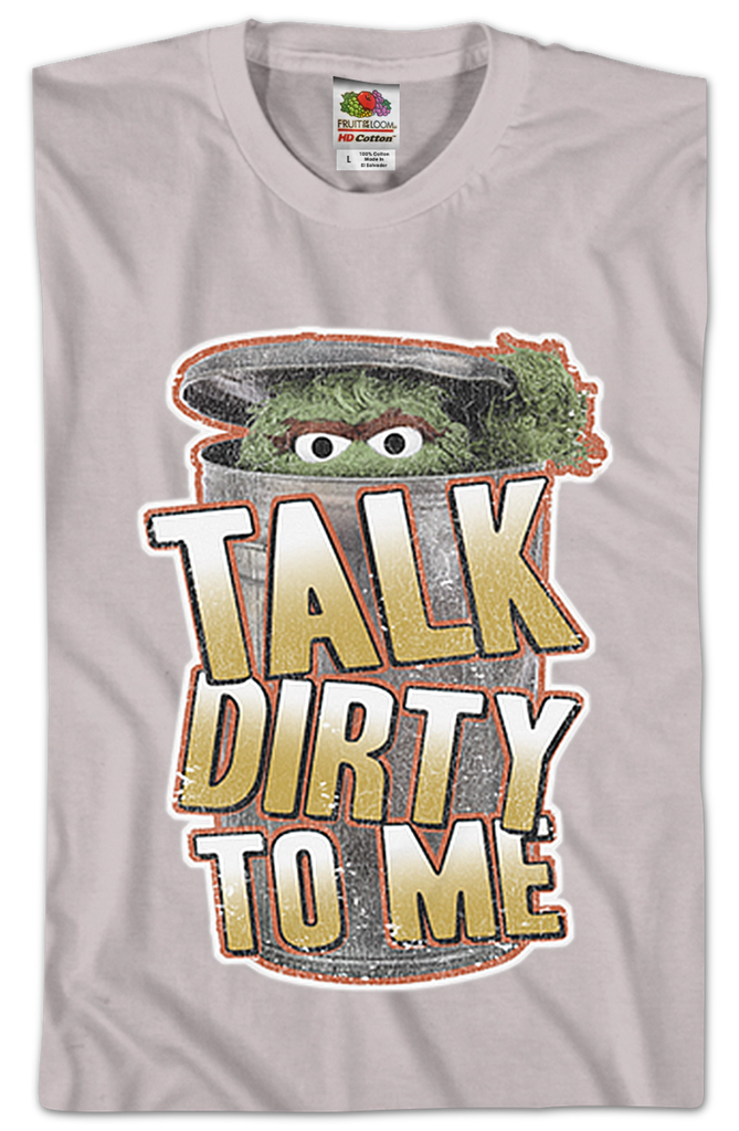 Talk Dirty To Me Oscar The Grouch T-Shirt