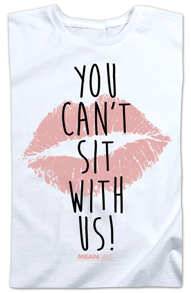 Womens Mean Girls You Cant Sit With Us Shirt 5174