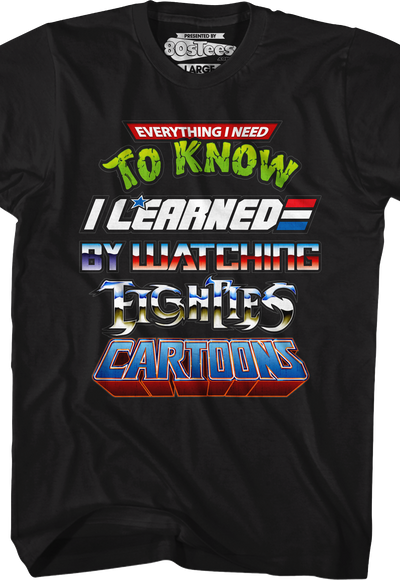 Black Everything I Need To Know Eighties Cartoons Shirt