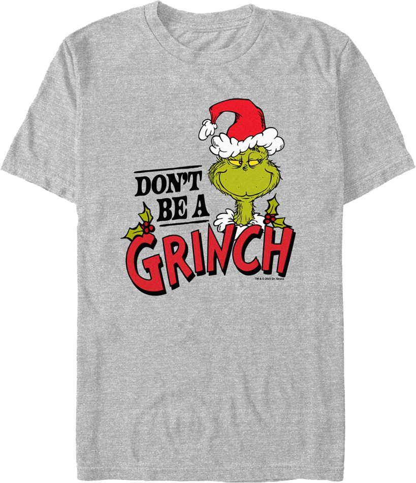 Don t Be A Grinch Dr. Seuss T Shirt