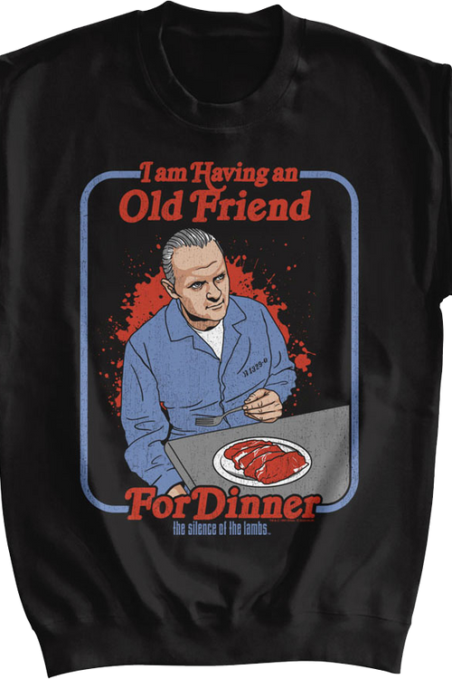 I Am Having An Old Friend For Dinner Silence Of The Lambs Sweatshirtmain product image