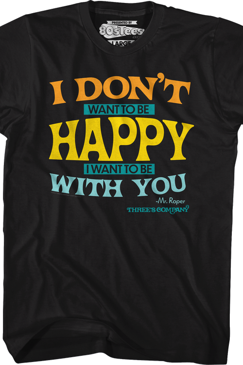 I Don't Want To Be Happy Three's Company T-Shirtmain product image