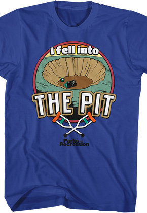 I Fell Into The Pit Parks And Recreation T-Shirt