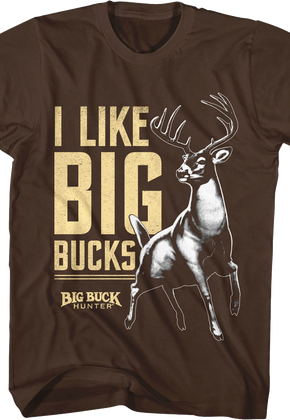 I Like Big Bucks Big Buck Hunter T-Shirt