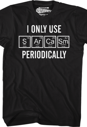 I Only Use Sarcasm Periodically T-Shirt