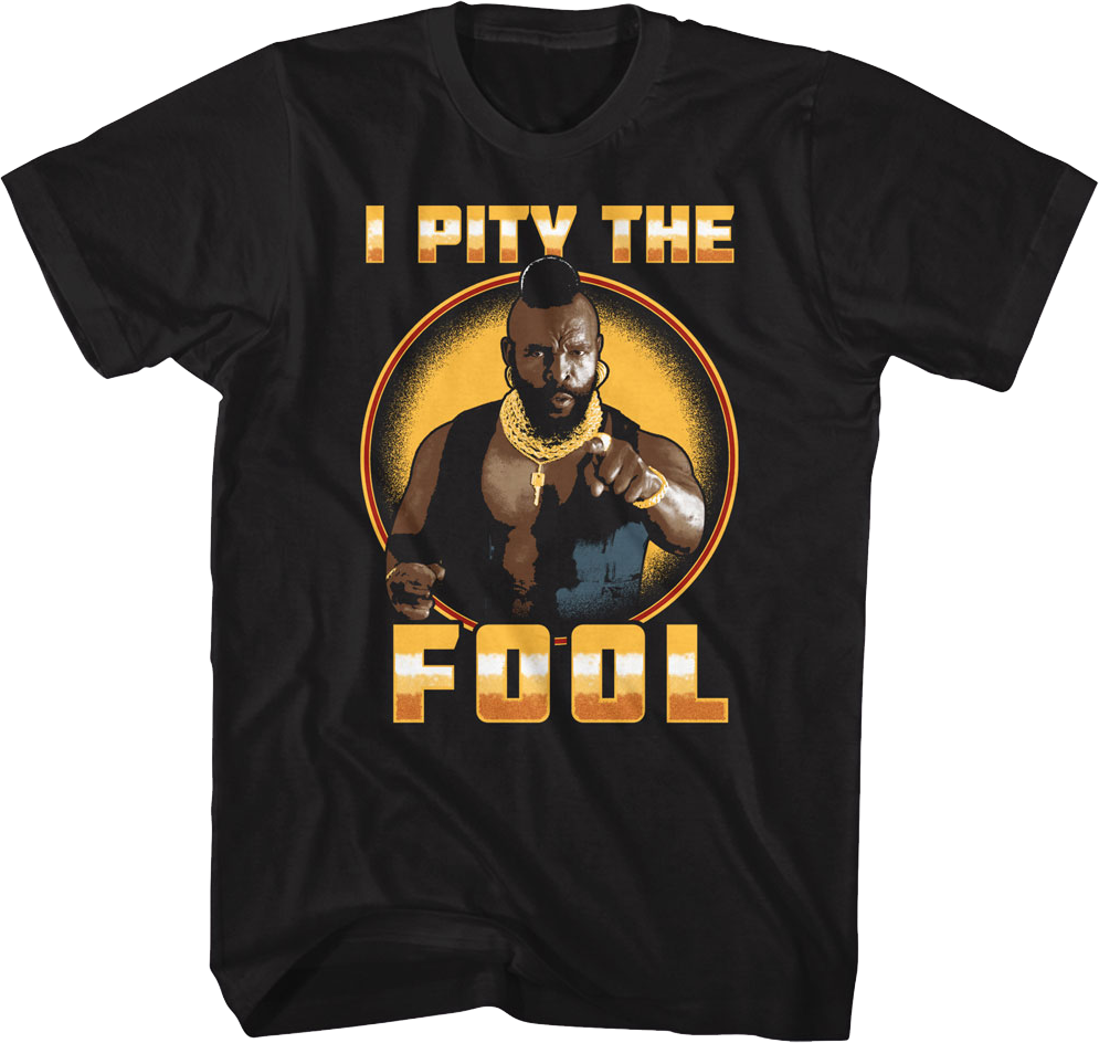 I Pity The Fool Circle Mr. T Shirt