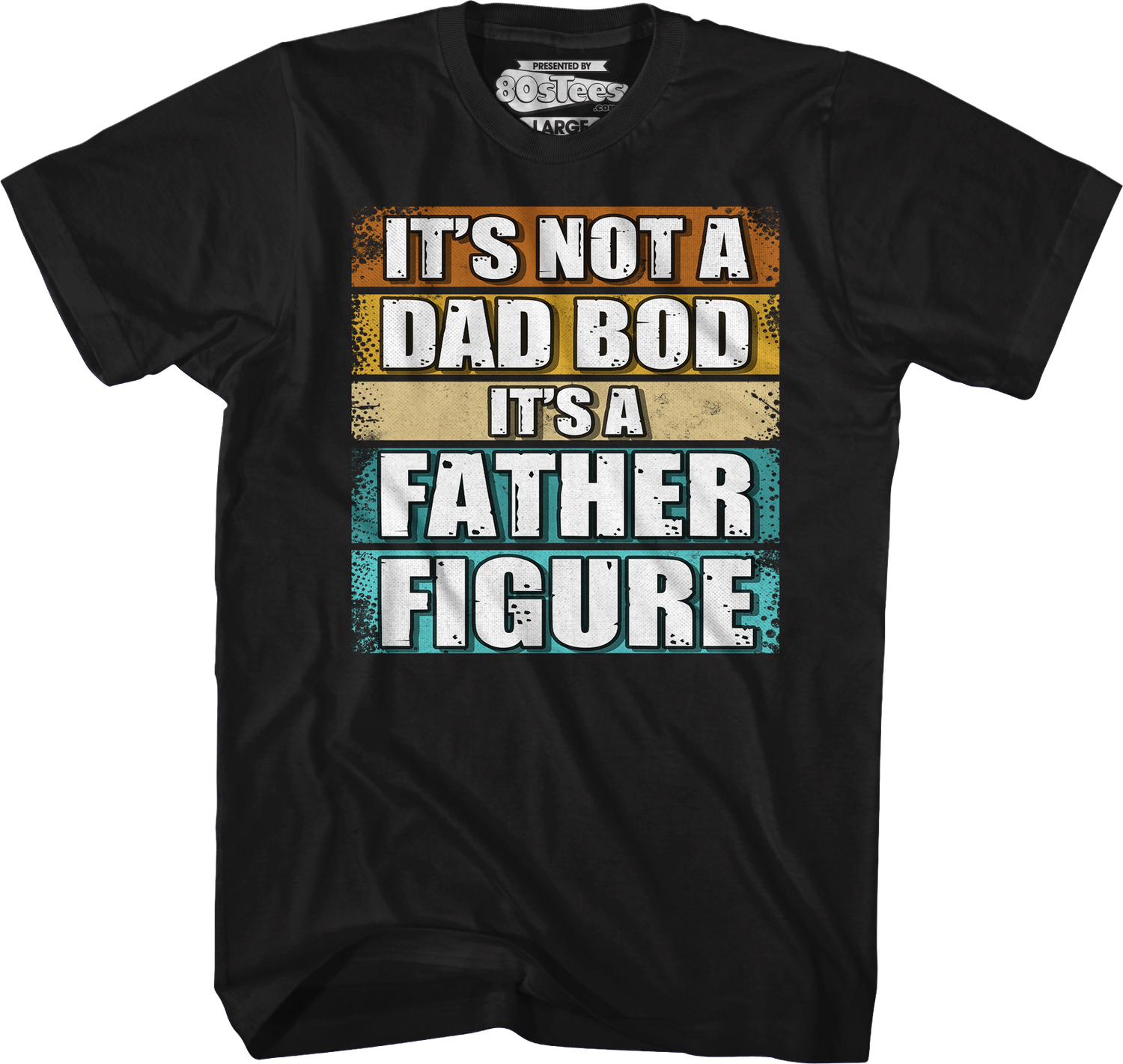 It's Not A Dad Bod It's A Father Figure T-Shirt