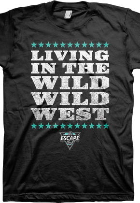 Living In The Wild Wild West Escape Club T-Shirt