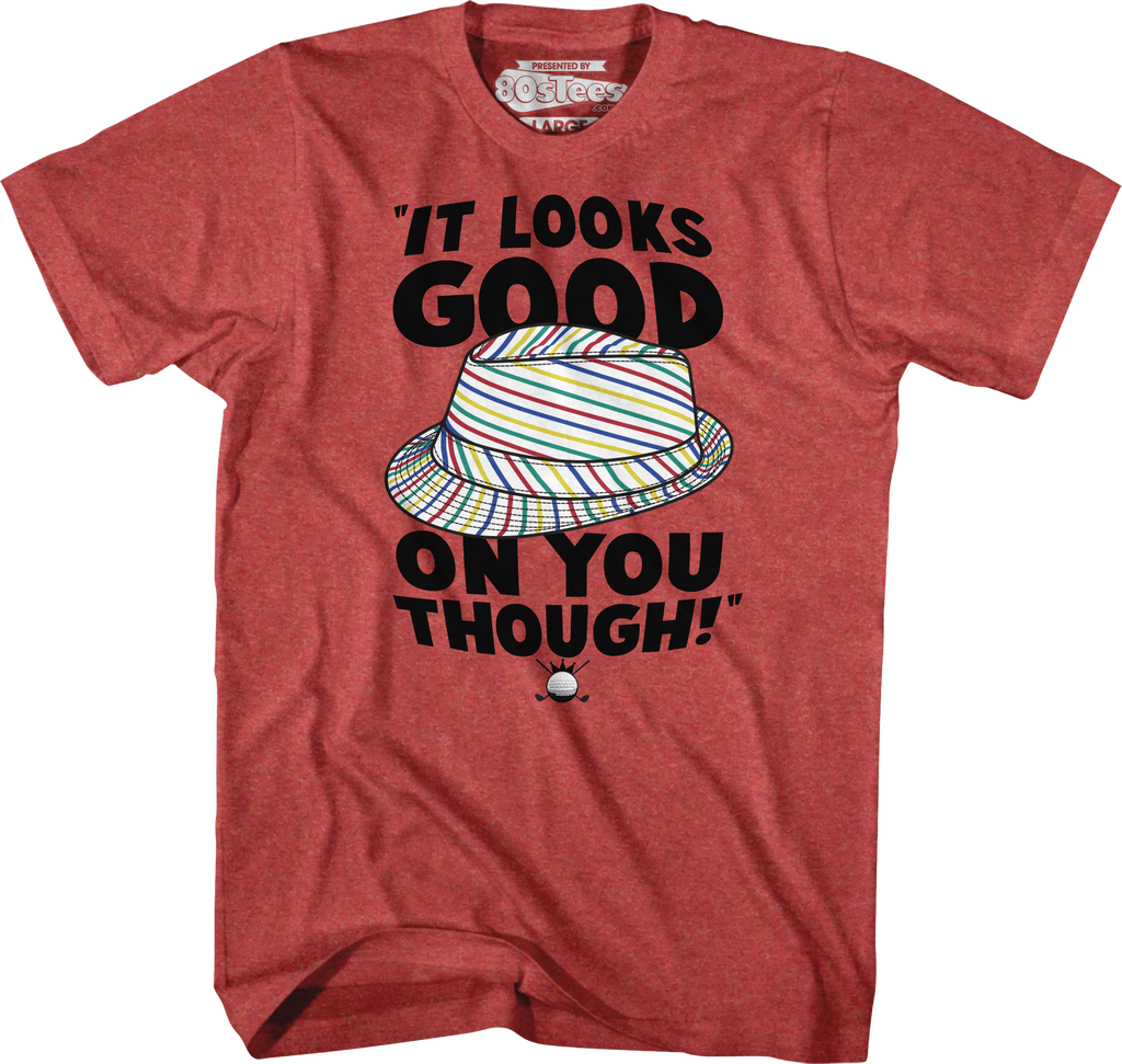 Looks Good On You Caddyshack T Shirt Caddyshack Mens T Shirt