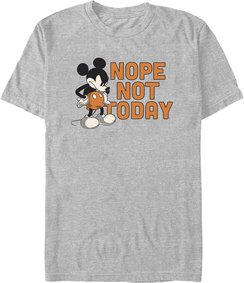 T-Shirt Today Mickey Nope Not Mouse Disney
