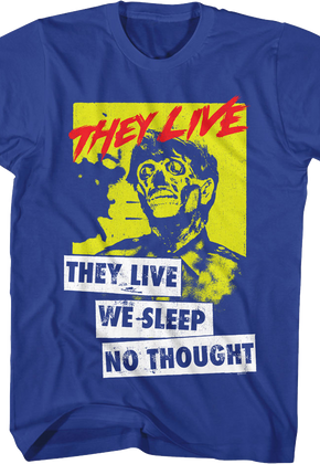 No Thought They Live T-Shirt