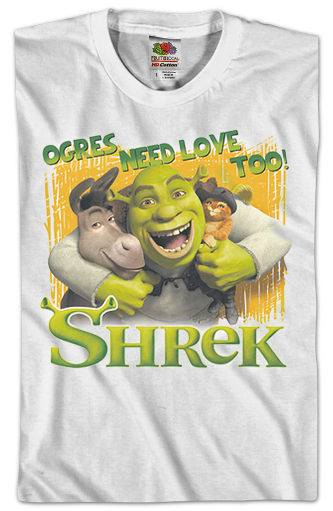 Ogres Need Love Too Shrek T-Shirt