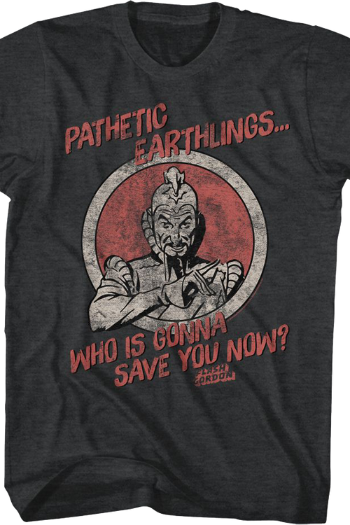 Pathetic Earthlings Who Is Gonna Save You Now Flash Gordon T-Shirtmain product image