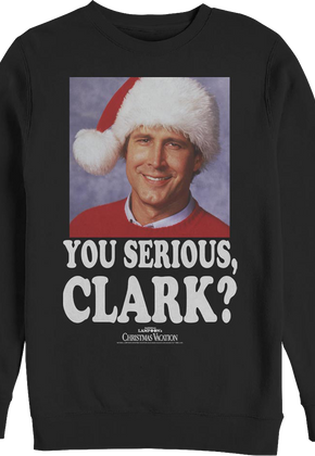 Photo You Serious Clark Christmas Vacation Sweatshirt