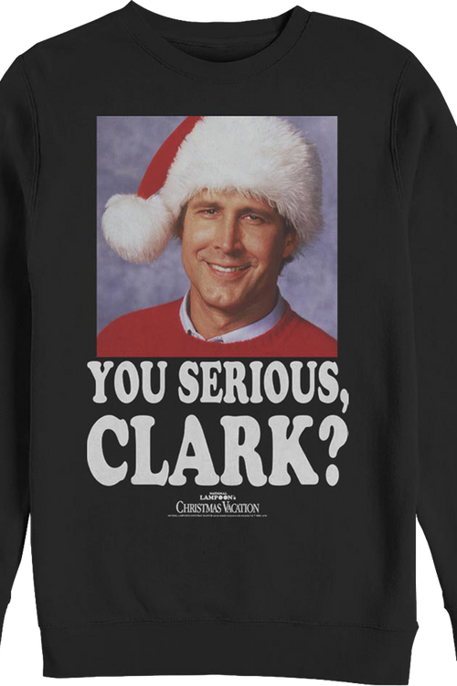 Photo You Serious Clark Christmas Vacation Sweatshirtmain product image