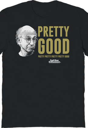 Pretty Good Curb Your Enthusiasm T-Shirt