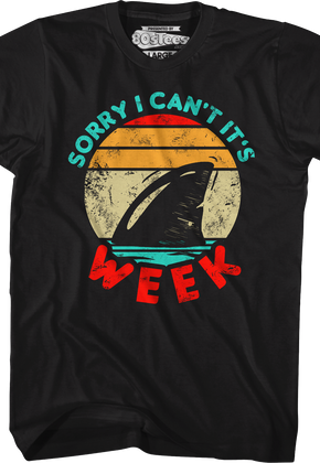 Sorry I Can't It's Shark Week T-Shirt