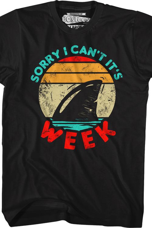 Sorry I Can't It's Shark Week T-Shirtmain product image