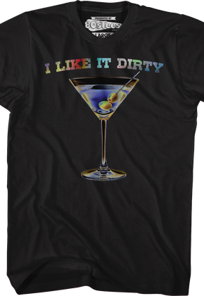 I Like It Dirty T-Shirt