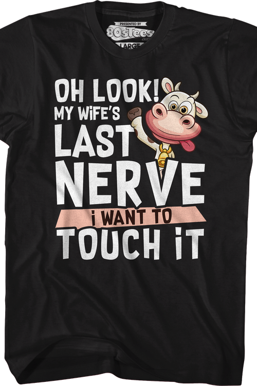 My Wife's Last Nerve I Want To Touch It T-Shirtmain product image