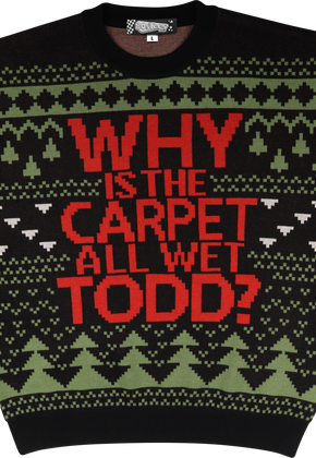 Why Is The Carpet All Wet Todd? Christmas Vacation Knitted Sweater