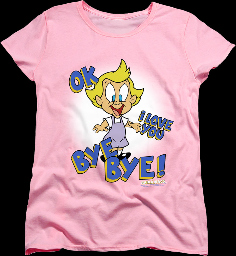 Womens Mindy OK I Love You Bye Bye Animaniacs Shirt