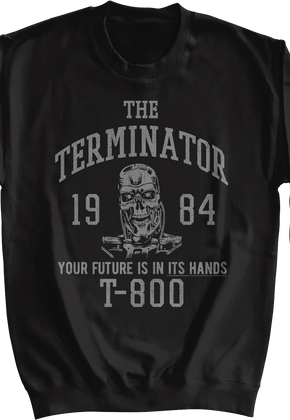 Your Future Is In Its Hands Terminator Sweatshirt