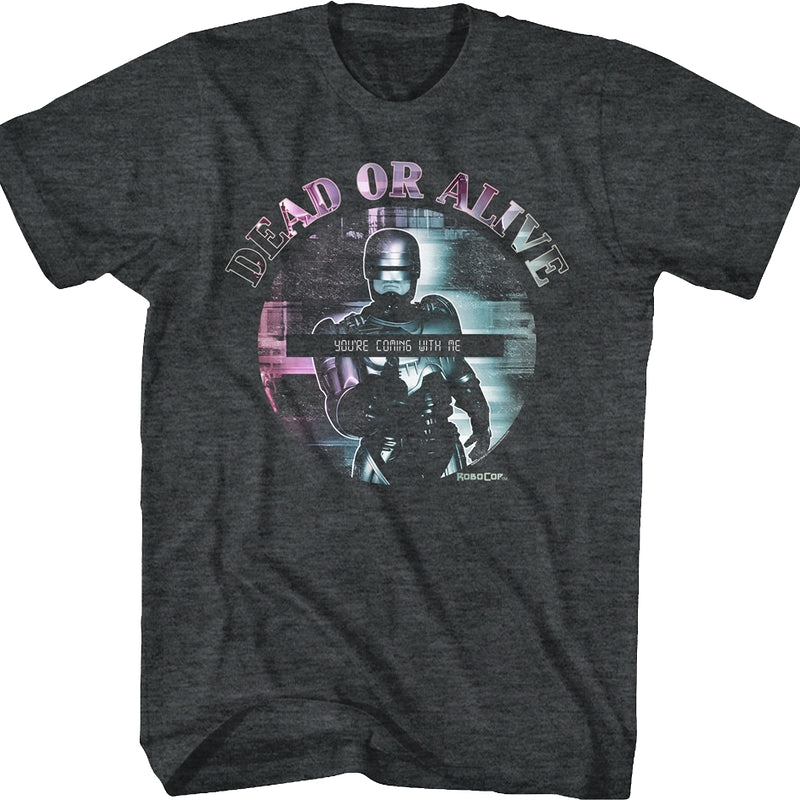 Dead Or Alive You're Coming With Me Robocop T-Shirt