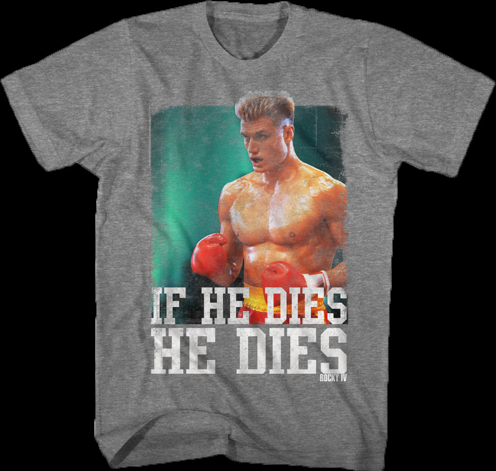 Distressed If He Dies He Dies Rocky T-Shirt: Rocky Mens T-shirt