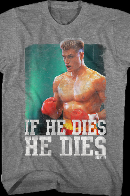 Distressed If He Dies He Dies Rocky T-Shirt: Rocky Mens T-shirt
