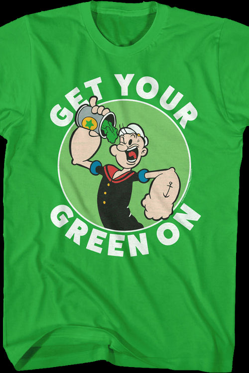 Get Your Green On T-Shirt Popeye