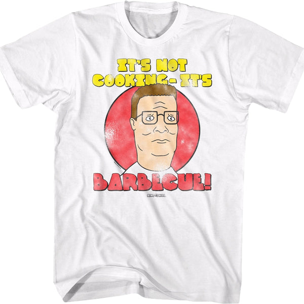 It's Not Cooking It's Barbecue King of the Hill T-Shirt