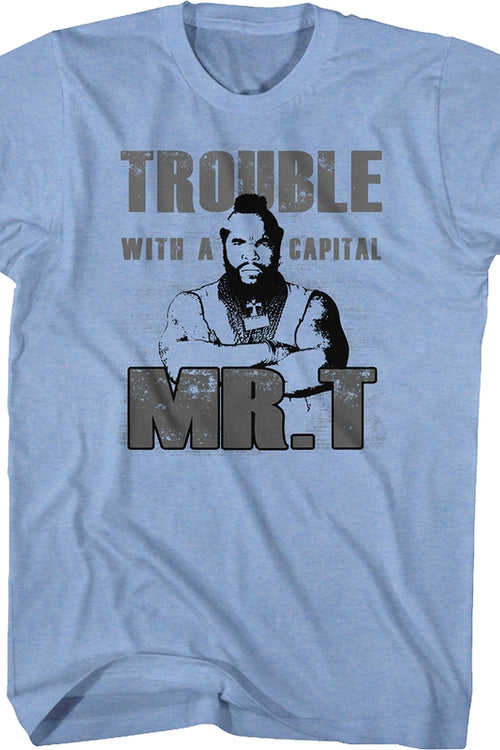 Trouble With A Capital Mr. T Shirtmain product image